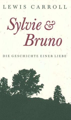 Sylvie und Bruno. Die Geschichte einer Liebe (Teil 1+2 in einem Band)