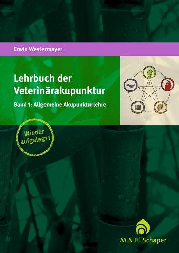 Lehrbuch der Veterinärakupunktur 01: Allgemeine Akupunkturlehre