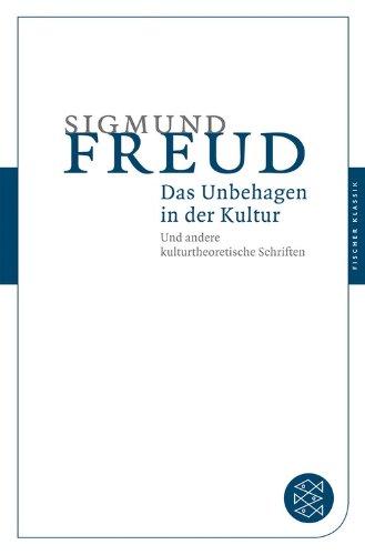 Das Unbehagen in der Kultur: Und andere kulturtheoretische Schriften (Fischer Klassik)