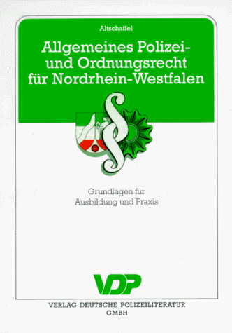 Allgemeines Polizei-und Ordnungsrecht für Nordrhein- Westfalen. Grundlagen für Ausbildung und Praxis