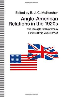 Anglo-American Relations in the 1920s: The Struggle for Supremacy