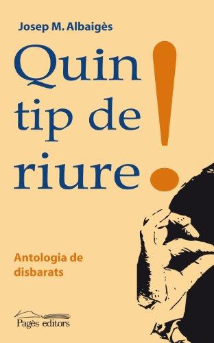 Quin tip de riure!: Antologia de disbarats (Proses, Band 38)