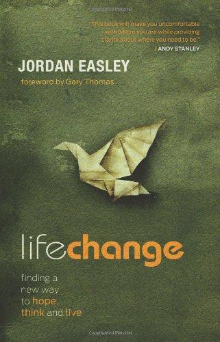 Life Change: Finding a New Way to Hope, Think and Live