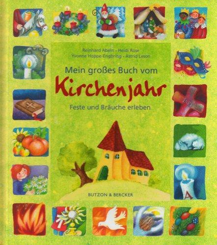 Mein großes Buch vom Kirchenjahr: Feste und Bräuche erleben