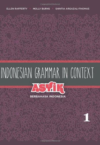 Indonesian Grammar in Context: Asyik Berbahasa Indonesia, Volume 1