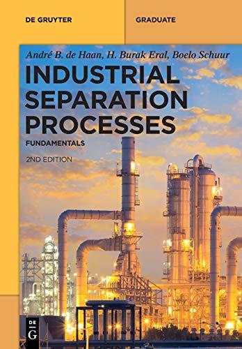 Industrial Separation Processes: Fundamentals (De Gruyter Textbook)