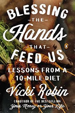 Blessing the Hands That Feed Us: Lessons from a 10-Mile Diet