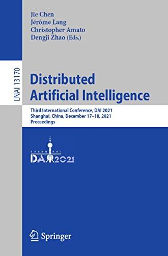 Distributed Artificial Intelligence: Third International Conference, DAI 2021, Shanghai, China, December 17–18, 2021, Proceedings (Lecture Notes in Computer Science, Band 13170)