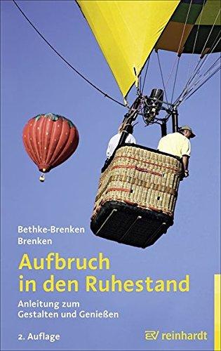 Aufbruch in den Ruhestand: Anleitung zum Gestalten und Genießen