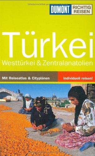 Türkei. Richtig reisen: Westtürkei & Zentralanatolien