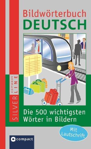 Compact Bildwörterbuch Deutsch: Die 500 wichtigsten Wörter in Bildern. Mit Lautschrift