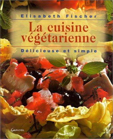 La cuisine végétarienne : délicieuse et simple