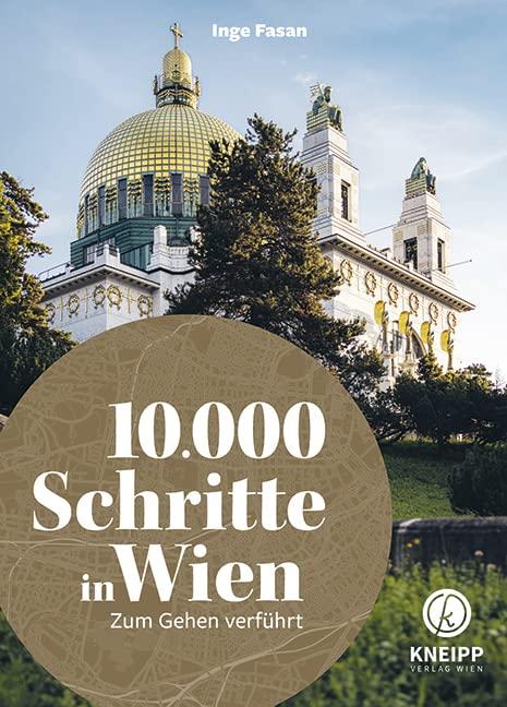 10.000 Schritte in Wien: Zum Gehen verführt. 15 Touren mit optimaler öffentlicher Anbindung