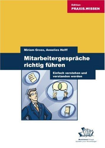 Mitarbeitergespräche richtig führen - Einfach verstehen und verstanden werden