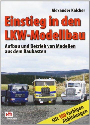 Einstieg in den LKW-Modellbau: Aufbau und Betrieb von Modellen aus dem Baukasten