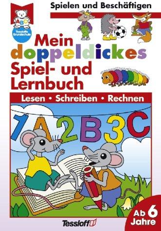 Mein doppeldickes Spiel- und Lernbuch. Lesen, Schreiben, Rechnen