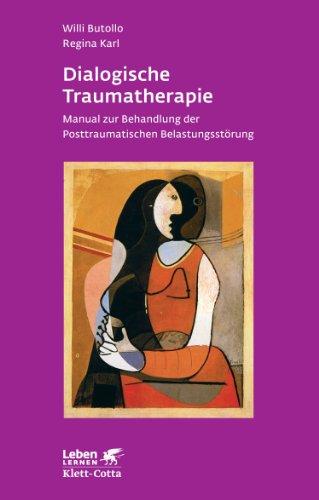 Dialogische Traumatherapie: Manual zur Behandlung der Posttraumatischen Belastungsstörung