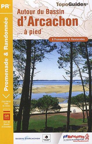 Autour du bassin d'Arcachon... à pied : 6 promenades & randonnées