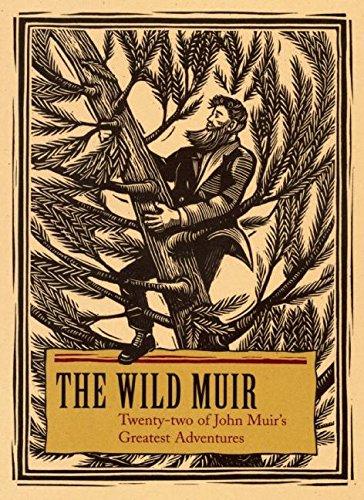 The Wild Muir: Twenty-Two of John Muir's Greatest Adventures