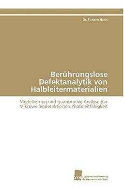 Berührungslose Defektanalytik von Halbleitermaterialien: Modellierung und quantitative Analyse der Mikrowellendetektierten Photoleitfähigkeit