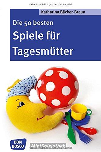 Die 50 besten Spiele für Tagesmütter und Tagesväter