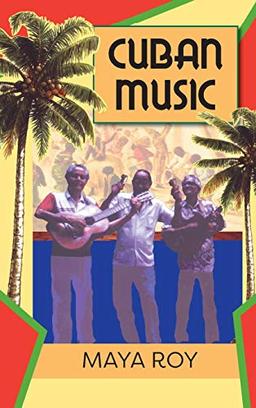 Cuban Music: From Son and Rumba to the Buena Vista Social Club and Timba Cubana