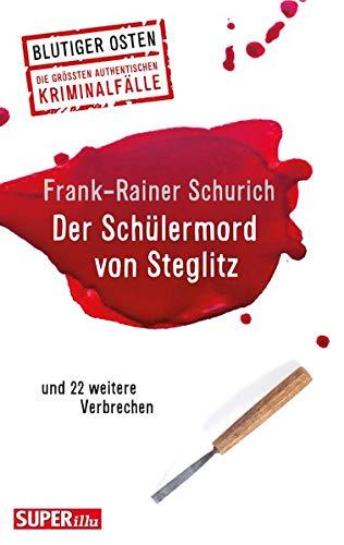 Der Schülermord von Steglitz: und 22 weitere Verbrechen (Blutiger Osten)