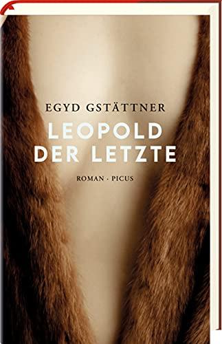 Leopold der Letzte: Roman