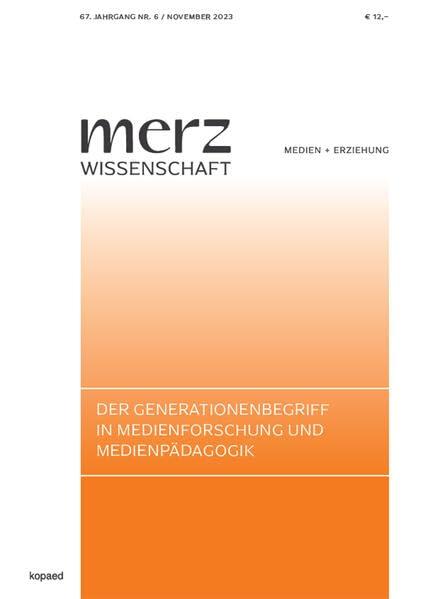 Der Generationenbegriff in Medienforschung und Medienpädagogik: merzWissenschaft 2023