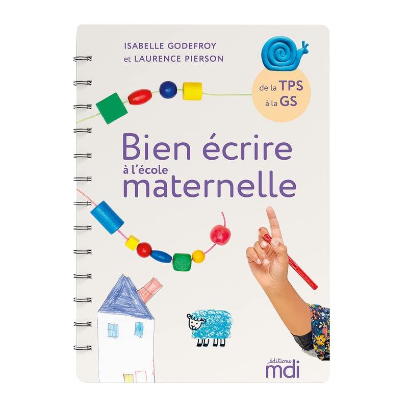 Bien écrire à l'école maternelle : de la TPS à la GS