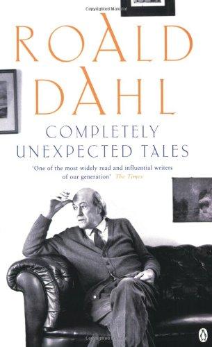 Completely Unexpected Tales: Tales of the Unexpected and More Tales of the Unexpected