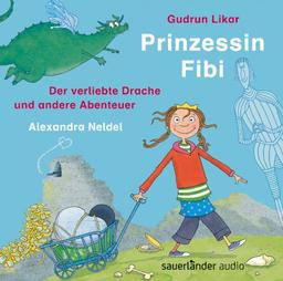 Prinzessin Fibi: Der verliebte Drache und andere Abenteuer