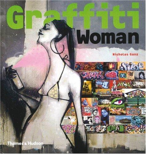 Graffiti Woman!: Graffiti and Street Art from Five Continents (Street Graphics / Street Art)