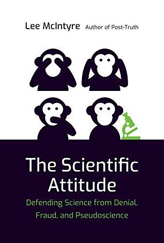 The Scientific Attitude: Defending Science from Denial, Fraud, and Pseudoscience (Mit Press)