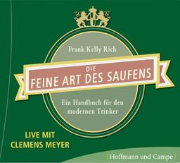 Die feine Art des Saufens: Trink positiv - Ein Handbuch für den modernen Trinker