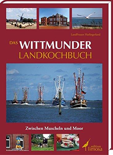 Das Wittmunder Landkochbuch: Zwischen Muscheln und Moor