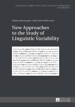 New Approaches to the Study of Linguistic Variability (Sprachkönnen und Sprachbewusstheit in Europa. Language Competence and Language Awareness in Europe)