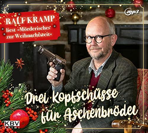 Drei Kopfschüsse für Aschenbrödel: Ralf Kramp liest »Mörderisches zur Weihnachtszeit« (KBV-Hörbuch)