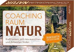 Coachingraum Natur - Kraft tanken, sich neu ausrichten und Antworten finden: Übungskarten zum Selbstcoaching - 40 Karten mit Anleitung