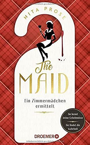 The Maid: Ein Zimmermädchen ermittelt. Hotel-Krimi. Sie kennt deine Geheimnisse. Sie findet die Wahrheit | Ein New York Times Bestseller 2022