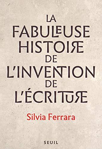 La fabuleuse histoire de l'invention de l'écriture