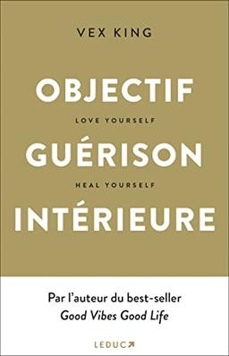 Objectif guérison intérieure : love yourself, heal yourself