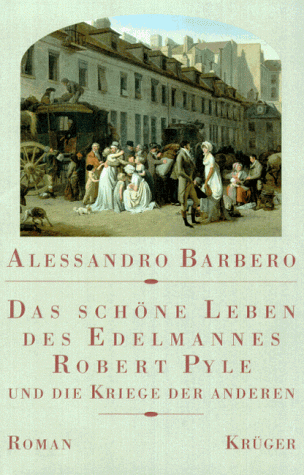 Das schöne Leben des Edelmannes Robert Pyle und die Kriege der anderen