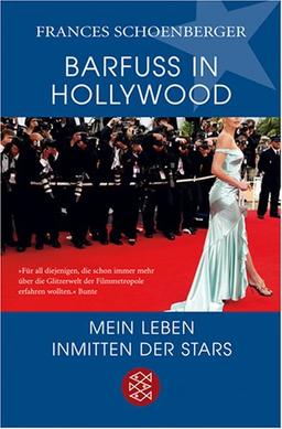 Barfuß in Hollywood: Mein Leben inmitten der Stars