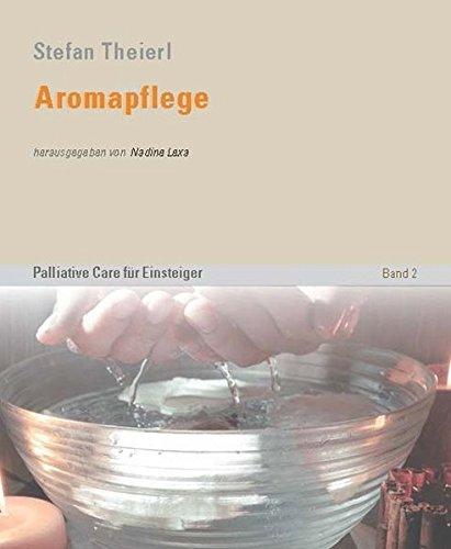 Aromapflege: Palliative Care für Einsteiger - Band 2