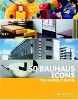 50 Bauhaus Icons You Should Know (50...you Should Know)