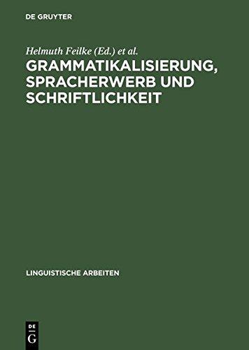 Grammatikalisierung, Spracherwerb und Schriftlichkeit (Linguistische Arbeiten, Band 431)