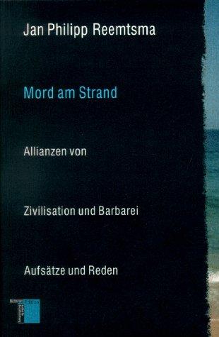 Mord am Strand. Allianzen von Zivilisation und Barbarei