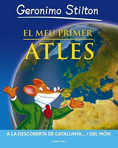 El meu primer atles : A la descoberta de Catalunya... i del món! (Geronimo Stilton, Band 310)