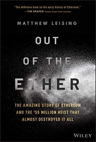 Out of the Ether: The Amazing Story of Ethereum and the $55 Million Heist that Almost Destroyed It All